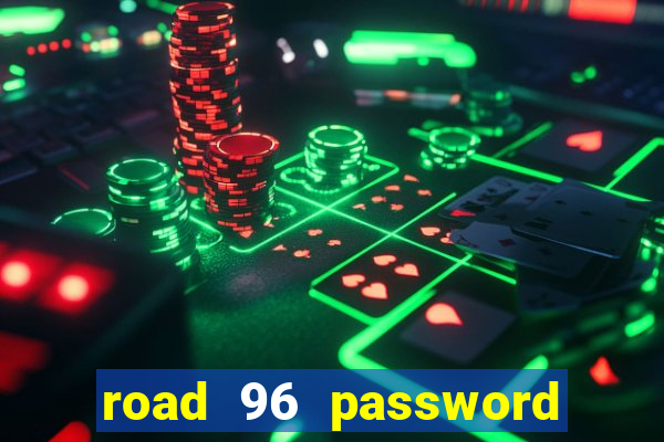 road 96 password happy taxi